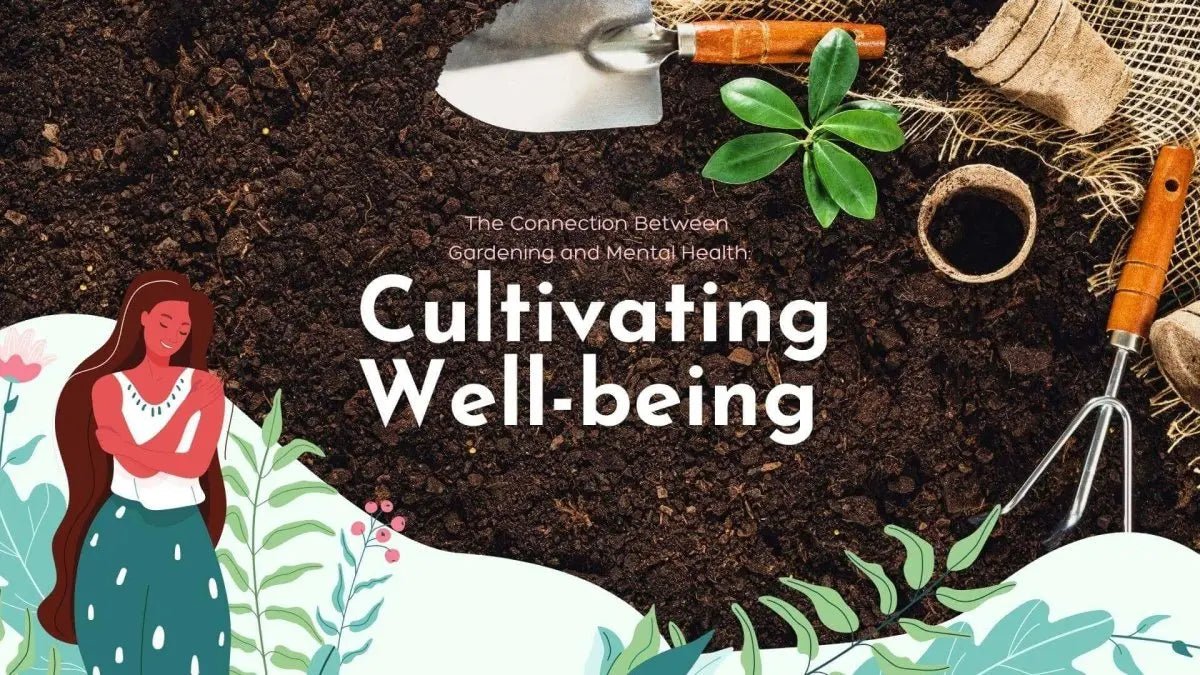 Gardening for Mental Health: Cultivating Well-being and Joy