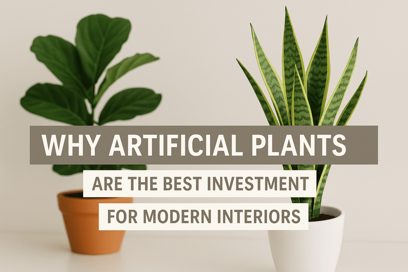 Why Artificial Plants Are the Best Investment for Modern Interiors - Tumbleweed Plants